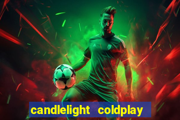 candlelight coldplay x imagine dragons